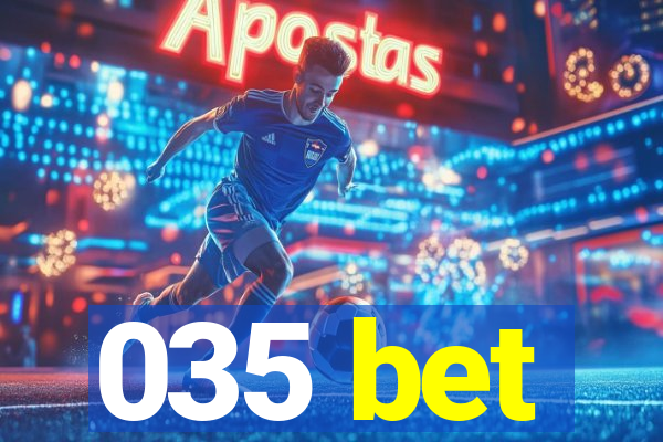 035 bet